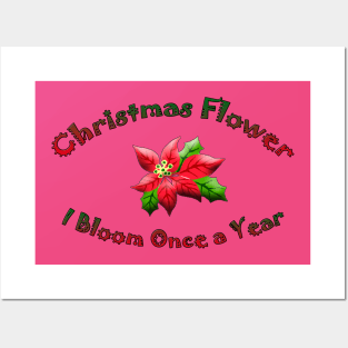 Christmas Flower I Bloom Once A Year Posters and Art